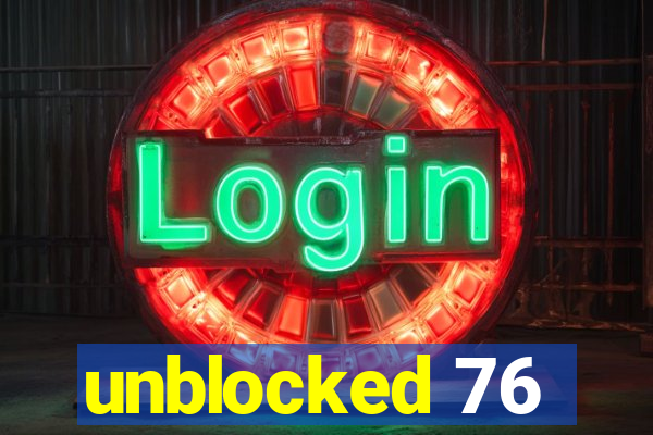 unblocked 76